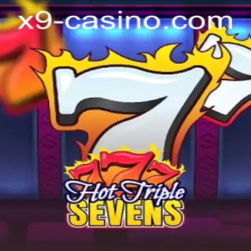 Exploring the Thrills of HotTripleSevens at X9 Casino